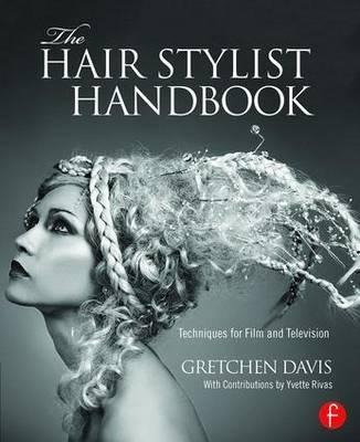 The Hair Stylist Handbook : Techniques For Film And Televisi