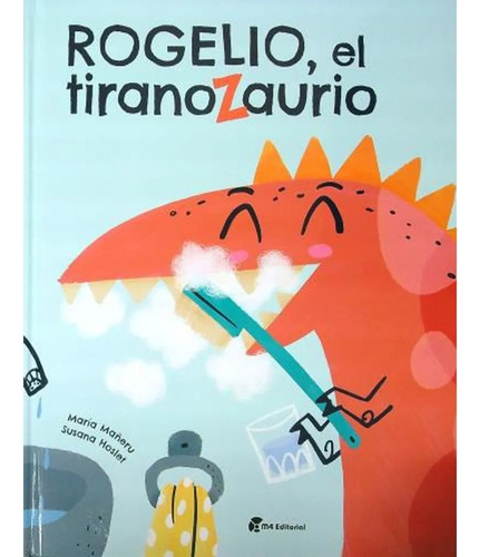 Rogelio El Tiranozaurio - Maria Mañeru - M4 - Libro T Dura