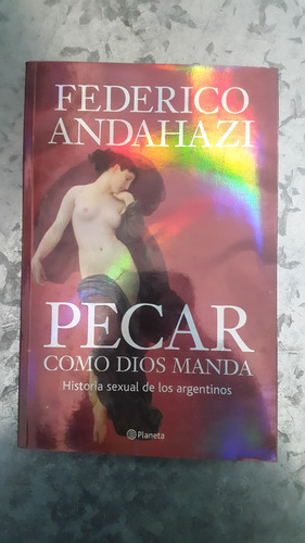 Federico Andahazi / Pecar Como Dios Manda