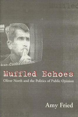 Libro Muffled Echoes : Oliver North And The Politics Of P...