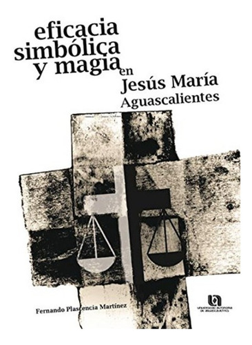 Imagen 1 de 1 de Eficacia Simbolica Y Magia En Jesus Maria Aguascalientes (20