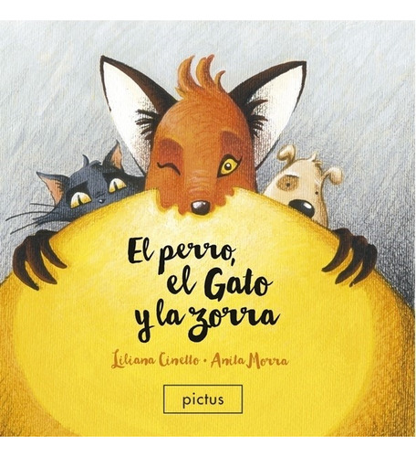 El Perro El Gato Y La Zorra - Liliana Cinetto - Anita Morra / Pictus, de Cinetto, Liliana. Editorial PICTUS, tapa blanda en español, 2021