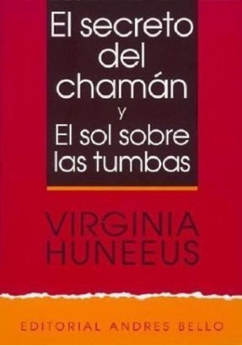 Libro - Secreto Del Chaman Sol Sobre Las Tumas - Huneeus Vi