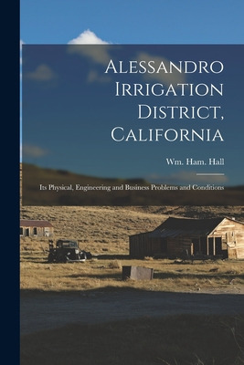 Libro Alessandro Irrigation District, California: Its Phy...