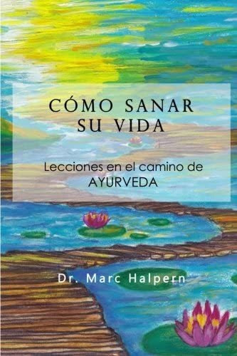 Libro: Como Sanar Su Vida: Lecciones En El Camino De