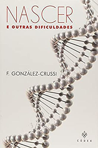 Nascer E Outras Dificuldades, De Gonzales Crussi. Editora Conex Em Português