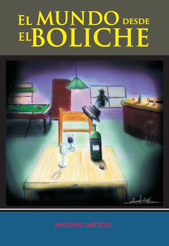 Imagen 1 de 2 de El Mundo Desde El Boliche - Antonio Dáttole