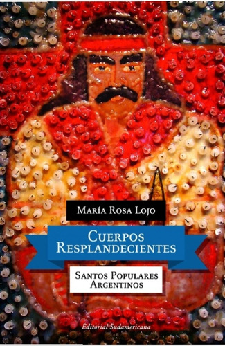  Cuerpos Resplandecientes  - María Rosa Lojo. Sudamericana.