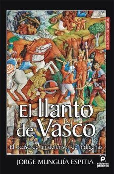 El Llanto De Vasco. El Ocaso De Un Defensor De Indígenas