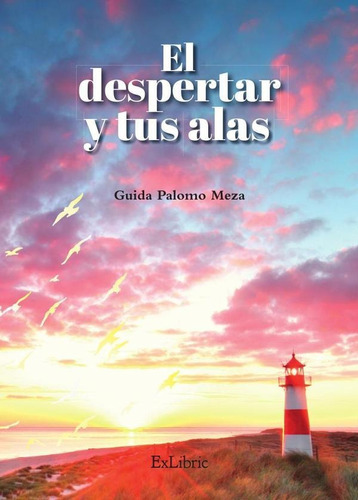 El Despertar Y Tus Alas, De Guida Palomo Meza. Editorial Exlibric, Tapa Blanda En Español, 2021