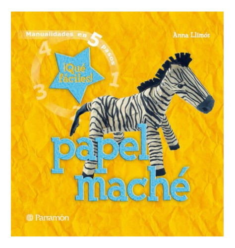 Manualidades En 5 Pasos Que Faciles Papel Mache
