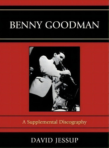 Benny Goodman, De David Jessup. Editorial Scarecrow Press, Tapa Dura En Inglés