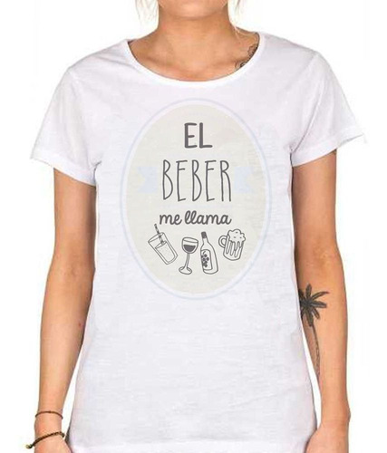 Remera De Mujer Frase El Beber Me Llama Bebidas Alcohol