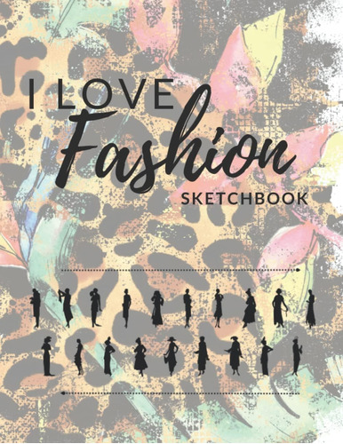 Libro: Sketchbook I Love Fashion: Figure Template - Women - 