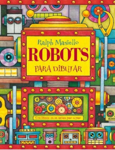 Libro - Robots Para Dibujar - Ralph Masiello