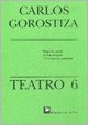 Teatro 6 - Carlos Gorostiza