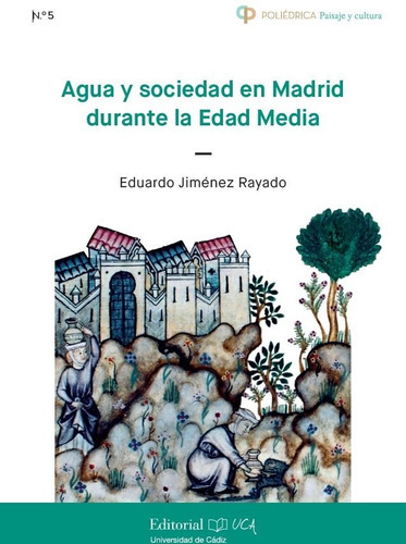 Agua y sociedad en Madrid durante la Edad Media, de JIMENEZ RAYADO, EDUARDO. Editorial UCA, tapa blanda en español