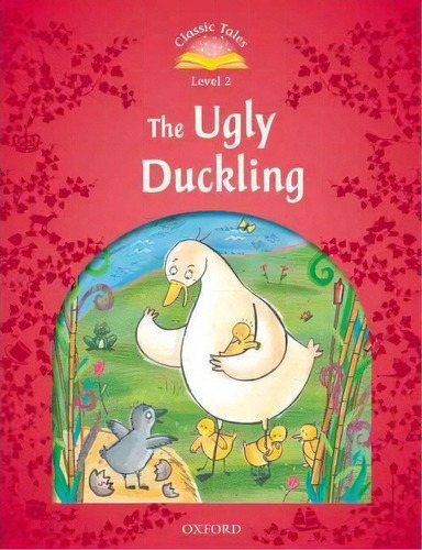 Classic Tales Second Edition: Level 2: The Ugly Duckling, De Sue Arengo. Editorial Oxford University Press, Tapa Blanda En Inglés