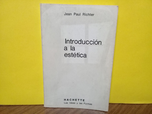 Introduccion A La Estetica - Jean Paul Richter - Hachette