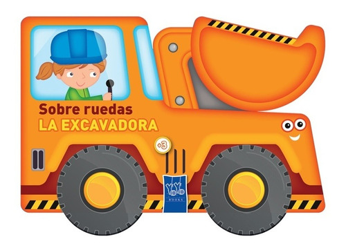 La excavadora, de Los Editores De Yoyo. Editorial Yoyo, tapa dura en español, 2021