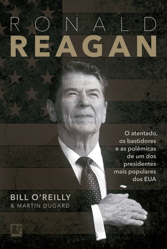 Ronald Reagan, de O'Reilly, Bill. Editora Record Ltda., capa mole em português, 2016