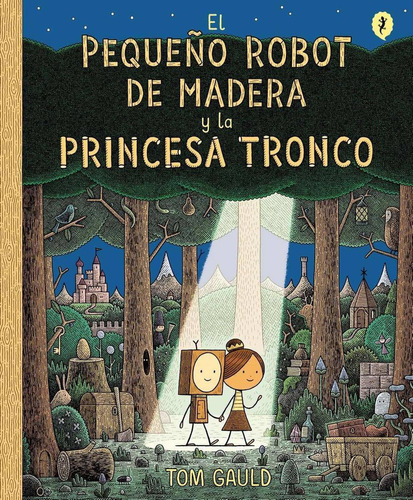 El Pequeño Robot De Madera Y La Princesa Tronco, De Gauld, Tom., Vol. 1. Editorial Salamandra, Tapa Blanda, Edición 1 En Castellano, 2022