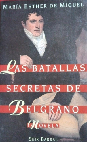 Las Batallas Secretas De Belgrano Esther De Miguel 