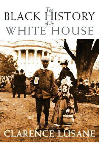 The Black History Of The White House, De Clarence Lusane. Editorial City Lights Books, Tapa Blanda En Inglés, 2011