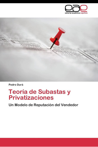 Libro: Teoría De Subastas Y Privatizaciones: Un Modelo De En