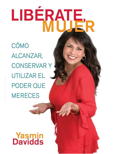 Libro ¡libérate Mujer! (take Back Your Power): Cómo A Lsf1