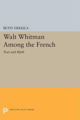 Libro Walt Whitman Among The French : Poet And Myth - Bet...