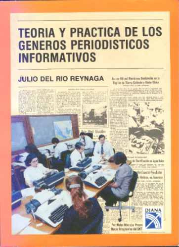 Teoría Y Práctica De Los Géneros Periodísticos Informativos.