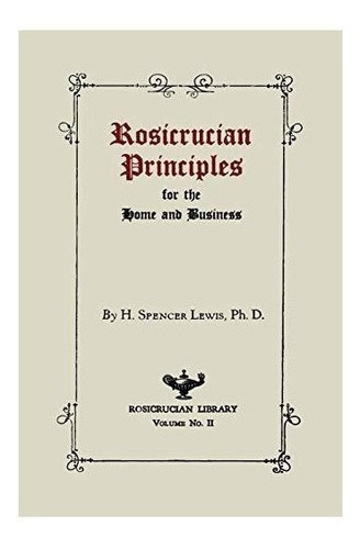 Rosicrucian Principles For The Home And Business - H Spen...