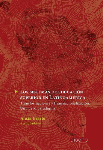 Los Sistemas De Educacion Sup. En Latinoamerica: Transformación Y Transnacionalización. Un Nuevo Paradigma, De Iriarte Alicia. Editorial Nobuko/ Diseño, Tapa Blanda, Edición 1 En Español, 2018