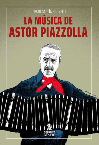 Garcia Brunelli La Musica De Astor Piazzolla Gourmet Musical