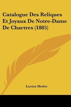 Libro Catalogue Des Reliques Et Joyaux De Notre-dame De C...