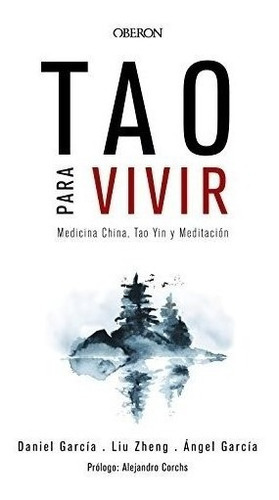 Tao Para Vivir, De Daniel García, Liu Zheng Y Ángel García. Editorial Oberon, Edición 1 En Español