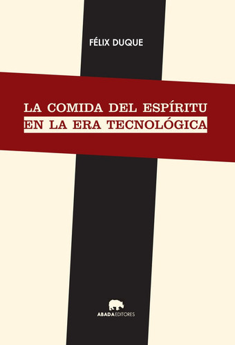 La comida del espÃÂritu en la era tecnolÃÂ³gica, de Duque Pajuelo, Félix. Editorial Abada Editores, tapa blanda en español