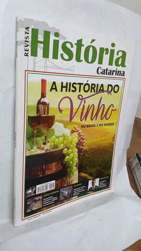 Revista História Catarina Nº93 - A História Do Vinho