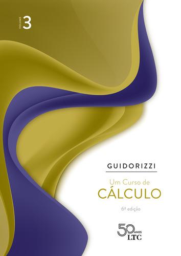 Um Curso de Cálculo - Volume 3, de Guidorizzi, Hamilton Luiz. LTC - Livros Técnicos e Científicos Editora Ltda., capa mole em português, 2018