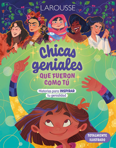 Chicas geniales que fueron como tú, de Vergara Salgado, Marco Antonio. Editorial Larousse, tapa dura en español, 2021