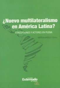 ¿nuevo Multilateralismo En América Latina Concepciones Y Act