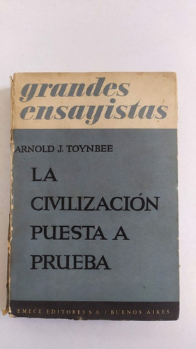 La Civilización Puesta A Prueba - Arnold J. Toynbee