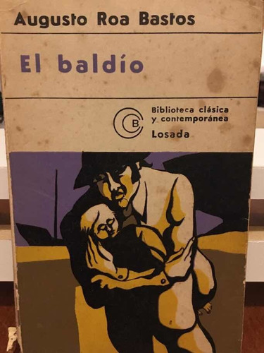 El Baldío - Augusto Roa Bastos - Losada - Envios