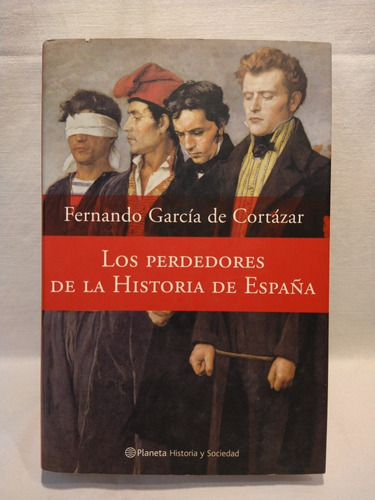 Perdedores De La Historia De España -  Garcia Cortázar - 