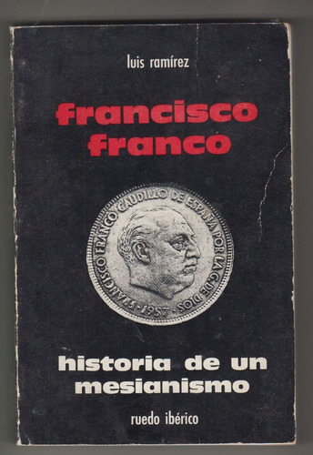 España Franco Historia De Un Mesianismo Luis Ramirez 1964