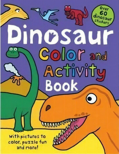 Color And Activity Books Dinosaur : With Over 60 Stickers, Pictures To Color, Puzzle Fun And More!, De Roger Priddy. Editorial Priddy Books, Tapa Blanda En Inglés