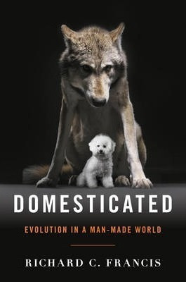 Domesticated : Evolution In A Man-made World - Ric(hardback)