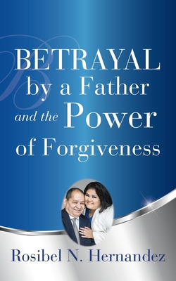 Libro Betrayal By A Father And The Power Of Forgiveness -...