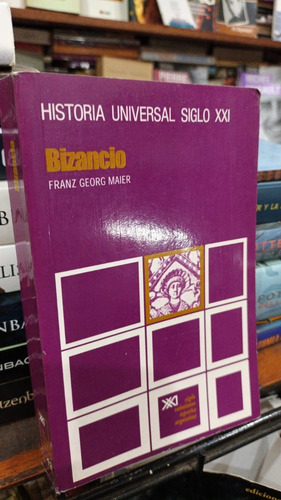 Franz Maier Bizancio Historia Universal Siglo Xxi Tomo 13 